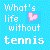 A static pixel art image with a light blue background displaying the phrase "What's life without tennis" in white and pink text, accompanied by a small pink heart symbol.