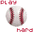 Pixelated baseball with red stitching, surrounded by text reading "PLAY" and "hard" in varying styles.