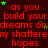 Red text on dark red background repeats 'as you build your dreams on my shattereny hopes' with green stars scattered throughout.