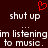 Red pixelated heart symbol above white pixelated text reading "shut up" and "im listening to music." on dark brown background.