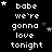 Black background with white pixelated text reading "babe we're gonna love tonight" repeated in a , stars scattered throughout, and a gray rectangle in the bottom right corner