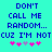 Pixelated text on cyan background with pink and purple asterisks, two identical side-by-side layouts showing 'DON'T CALL ME RANDOM... CUZ I'M NOT' in blue block letters.