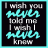 Two side-by-side pixelated text images with black backgrounds, displaying the phrase "I wish you selves told me I wish selves know" in gray and cyan lettering.