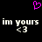 Pixelated pink heart symbol above repeated white text 'im yours' with '<3' below on black background.