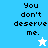 Pixelated text "You don't deserve me." on blue and white backgrounds with a star icon changing color.