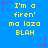 Blue background with yellow text reading "I'm a firen' ma laza BLAH" repeated in six positions, surrounded by pink and purple star-shaped pixel decorations