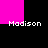 Four instances of the name "Madison" in white pixelated text arranged around a black background with pink rectangular blocks.