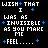 Pixelated text on dark background reads 'WISH THAT I WAS AS INVISIBLE AS YOU MAKE ME FEEL......' with plus symbols scattered around.