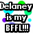 Pixelated text reads 'Delaney is my BFFL!!!' over scattered cyan, green, and purple circles on white and gray backgrounds.
