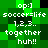 Pixelated green and black background with white text reading "op:] soccer=life 1,2,3.. together huh!!" repeated twice in a single frame