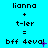 Pixelated text-based animation on cyan background showing 'lianna + t-ler = bff 4eva!' with purple and blue pixel artifacts changing across frames.