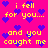 Pixelated text on bright pink background with blue hearts, repeating 'i fell for you... and you caught me' in yellow block letters.