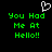 Green pixelated text on black background with white heart symbol above, displaying 'You Had Me At Hello!!' in two identical