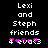 Pixelated text reads "Lexi and Steph friends" above four pink and purple flower icons on a black background.