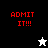 Red text "ADMIT IT!!!" on black, white, and gray backgrounds with a pixelated star icon changing from white to black.