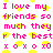 Pixelated pink text and yellow hearts on white background, repeating 'I love my friends so much they r the best xoxo' in two with heart symbols replacing letters