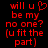Red pixelated text on black background reads 'will u ♡ be my no one? (u fit the part)' with a heart symbol replacing 'love' in 'will you love'