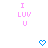 Pixelated text 'I LUV U' in pink above two blue heart icons on white background.