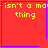 Red square with purple border contains yellow text 'isn't a ma thing' and one of two small symbols in bottom-right corner. Animation changes symbol between frames.