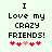 Pixelated text reads "I Love my CRAZY FRIENDS!" with five red hearts below, two variations show heart color changes.