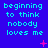 Blue background with repeated cyan text "beginning to think nobody loves me" in a , pink plus and X symbols scattered, and small red dots at bottom