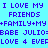 Pixelated blue background with purple text reading 'I LOVE MY FRIENDS +FAMILY+MY BABE JULIO= LOVE 4 EVER' in two identical horizontal sections.