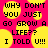 Pixelated text on a bright pink background with yellow circular highlights, repeating the phrase "WHY DON'T YOU JUST GO GROW A LIFE?? I TOLD U!!!" in a