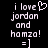 Pixelated text reads 'i love Jordan and hamza!' with a heart symbol replacing the word 'love' on one side, followed by '=]' at the bottom.