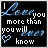 Pixelated text reads 'I Love you more than you will ever know' with a blue heart symbol, displayed on black background in two side-by-side frames showing animation changes.