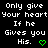 Pixelated text repeats 'Only give Your heart If he Gives you His.' with green hearts and checkmarks on black background, some symbols change between frames.