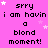 A static image with a bright pink background displays repeated text "srry i am havin a blond moment!" in black pixelated font, interspersed with small white and light pink stars.