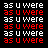 pixelated text 'as U were' alternating between white and red on a black background, with the right side displaying the same pattern in reverse order