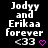 Pixelated text reads 'Jodyy and Erikaa forever <33' with a pink heart symbol on black background.