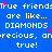 Blue background with repeated white text 'True friends are like... DIAMONDS precious, unprecious, unprecious, true!' and pink star symbols.