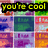 pixelated buddy icons with overlaid text reading "you're cool but we're COOLER!" in yellow, green, and cyan