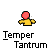 Pixelated character with red head and yellow body, four identical frames showing static pose above text "Temper Tartrum" on gray background.