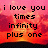 Pixelated text reads 'i love you times infinity plus one' over a gradient background transitioning from pink to orange to dark red.