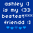 Blue background with white pixelated text reading 'ashley :] is my <33 bestest*** friendd :]' and five blue star-like symbols below.
