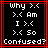 Pixelated text-based icon with red border, displaying 'why >.<', '>.< Am', 'I >.<', '>.< So', and 'Confused?' on black background.