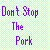 Static pixel art displays purple text reading "Don't Stop The Pork" on a light green and yellow checkered background.