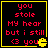 Four identical pixel-art display red text on black with yellow borders, each containing a yellow Pac-Man icon and the phrase 'you stole MY hear but i still <3 you' with inconsistent capitalization