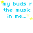 Pixelated text reads 'my buds r the music in me...' with yellow stars scattered across a white background, animated by star movement.