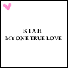 A static image with a white background, pink heart symbol in the top-left corner, and two lines of black text reading 'KIAH' above 'MY ONE TRUE LOVE'.