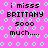 Pixelated text on a pink background with light blue circular patterns, displaying 'i miss5 BRITTANY 5000 much....' in multiple repeated instances.