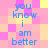 Pixelated text repeats 'you know i am better' on a pink and yellow checkered background with blue lettering.