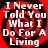 Four identical red and black spiral-patterned icons with white text reading "I Never Told You What I Do For A Living" arranged in a