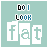 Animated sequence of a light teal background with 'DO I LOOK' text above 'fat' in white blocks, showing sequential changes to small black symbols near the right side.