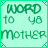 A 3x2 contact sheet of six animated frames showing a pixelated green text-based icon with 'WORD to ya Mother' on a light cyan background, each frame displaying different letter styles and outlines.