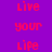 Pixelated red text 'Live your life' arranged vertically on a purple background with a blue radial glow effect.