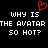 Red pixelated heart symbol above white text reading "WHY IS THE AVATAR SO HOT?" repeated twice on black background.